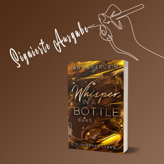 Limitierte und signierte Taschenbuchausgabe von Whisper in a bottle - Glühendes Leben (Teil 1)